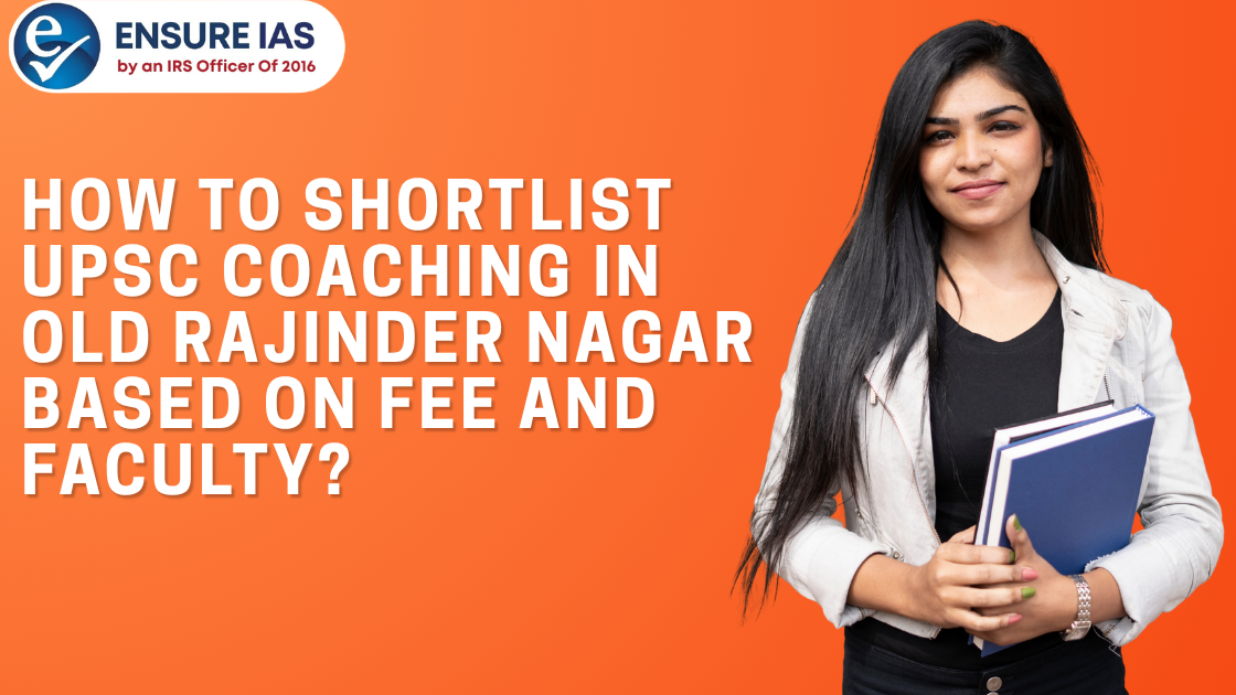 How to Shortlist UPSC Coaching in Old Rajinder Nagar Based on Fee and Faculty?